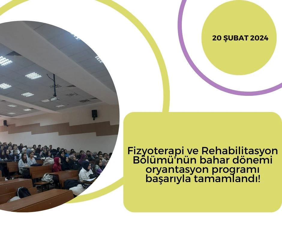 Fizyoterapi ve Rehabilitasyon Bölümü Bahar Dönemi Oryantasyon Programı Gerçekleştirildi